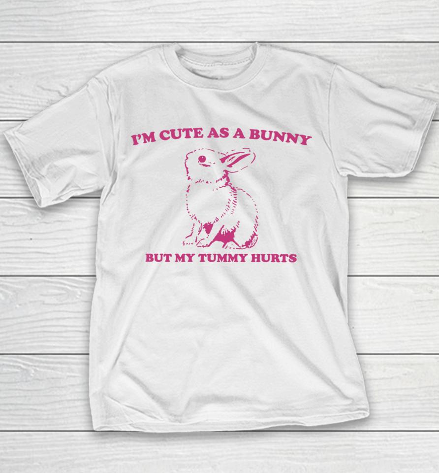 Slippywild Store I'm Cute As A Bunny But My Tummy Hurts Youth T-Shirt
