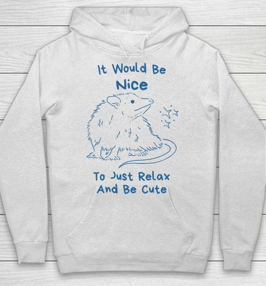 Slippywild Store It Would Be Nice To Just Relax And Be Cute Hoodie
