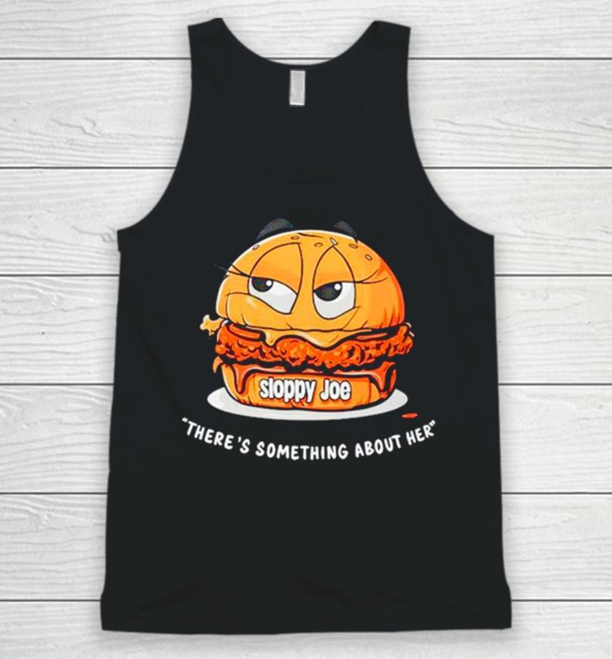 Sloppy Joe There’s Something About Her Unisex Tank Top