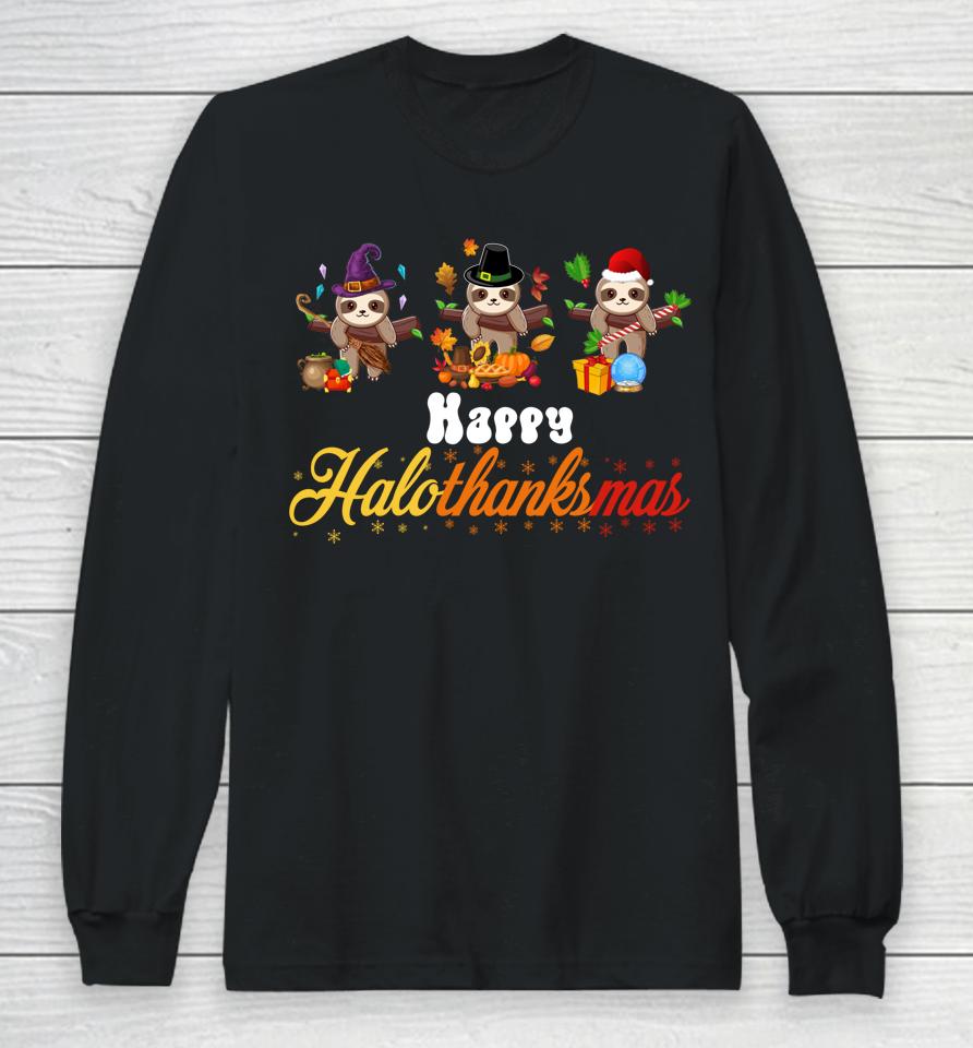 Sloth Halloween Christmas Happy Hallothanksmas Thanksgiving Long Sleeve T-Shirt