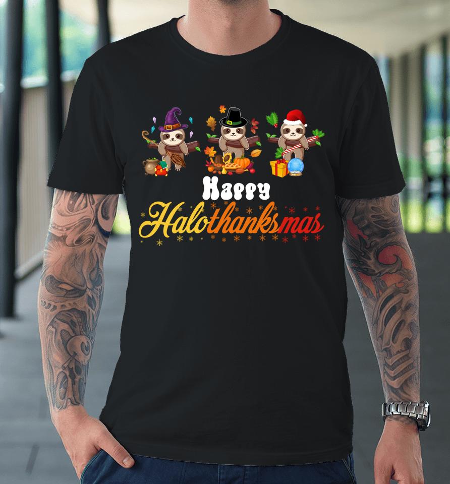 Sloth Halloween Christmas Happy Hallothanksmas Thanksgiving Premium T-Shirt
