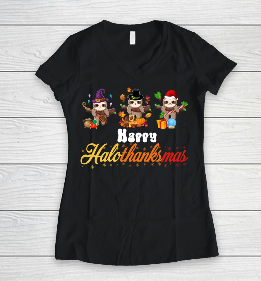 Sloth Halloween Christmas Happy Hallothanksmas Thanksgiving Women V-Neck T-Shirt