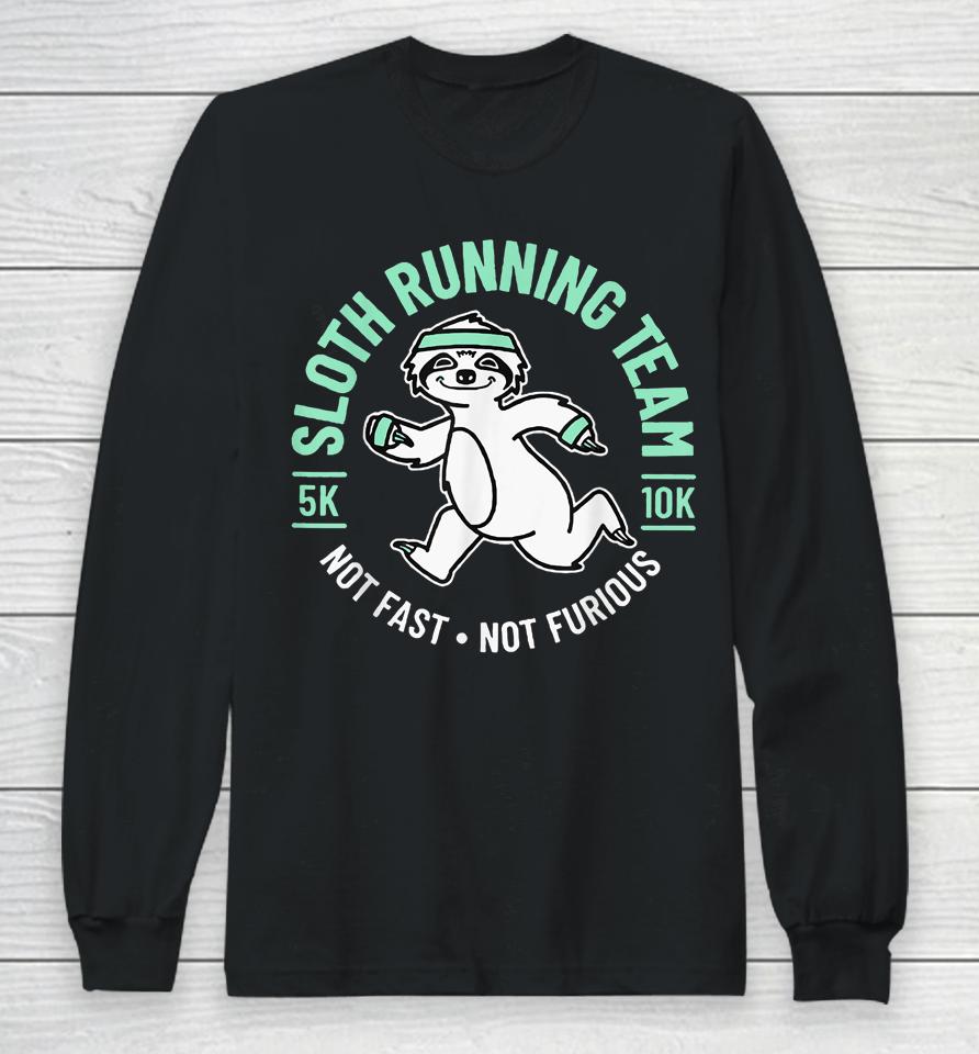 Sloth Running Team Not Fast Not Furious Long Sleeve T-Shirt