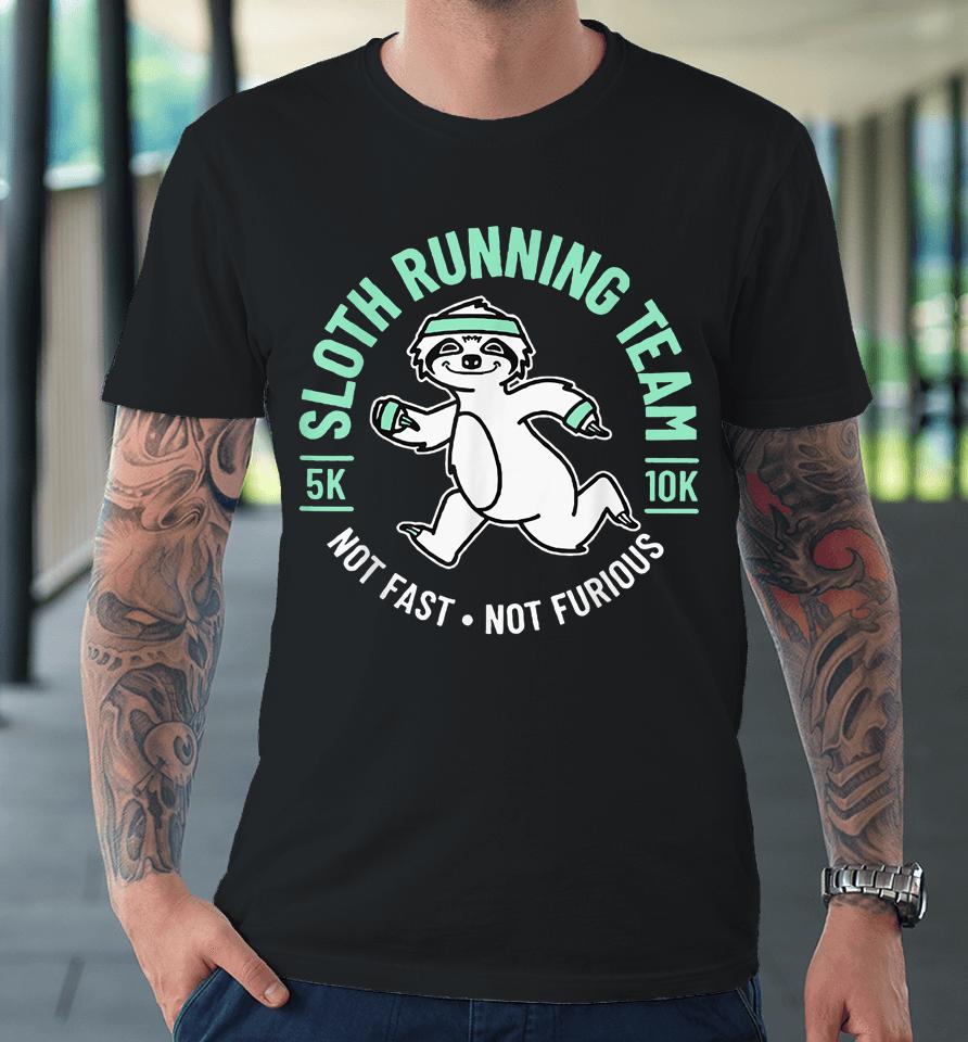 Sloth Running Team Not Fast Not Furious Premium T-Shirt