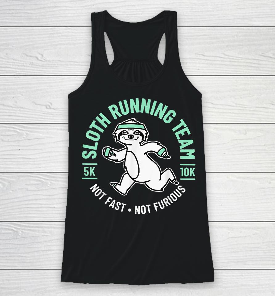 Sloth Running Team Not Fast Not Furious Racerback Tank