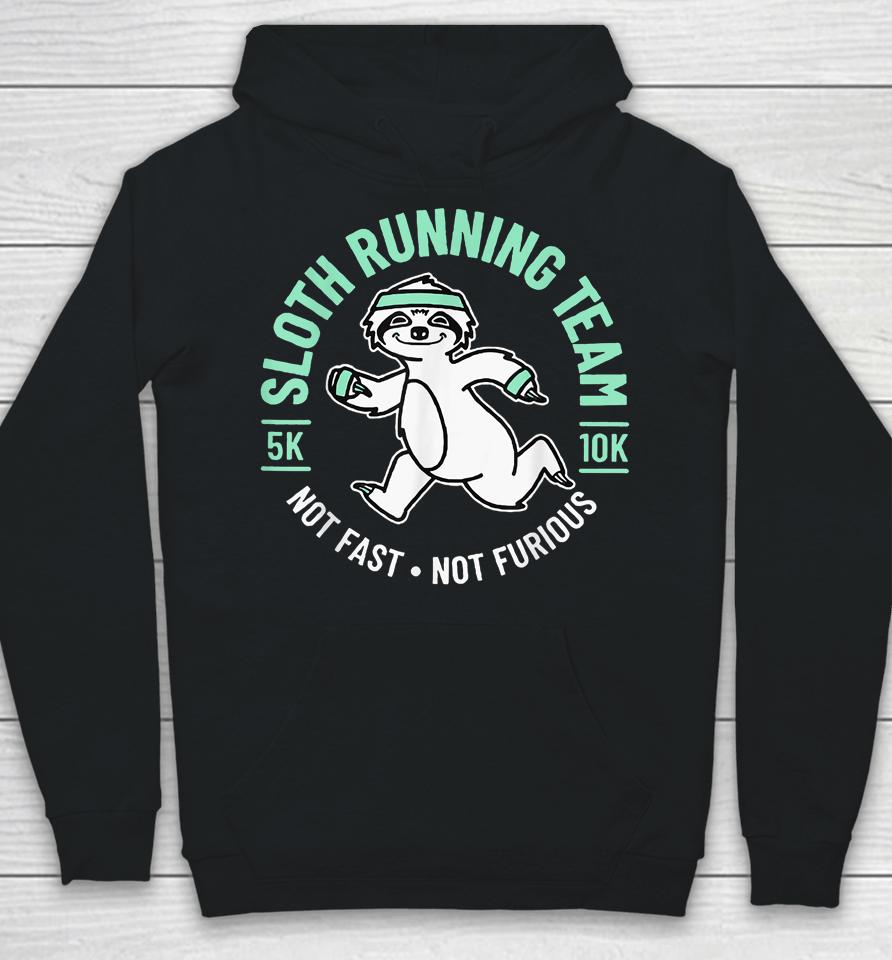 Sloth Running Team Not Fast Not Furious Hoodie
