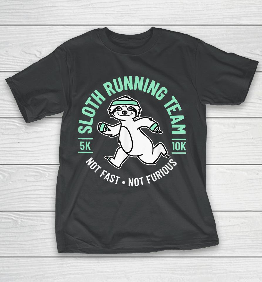 Sloth Running Team Not Fast Not Furious T-Shirt