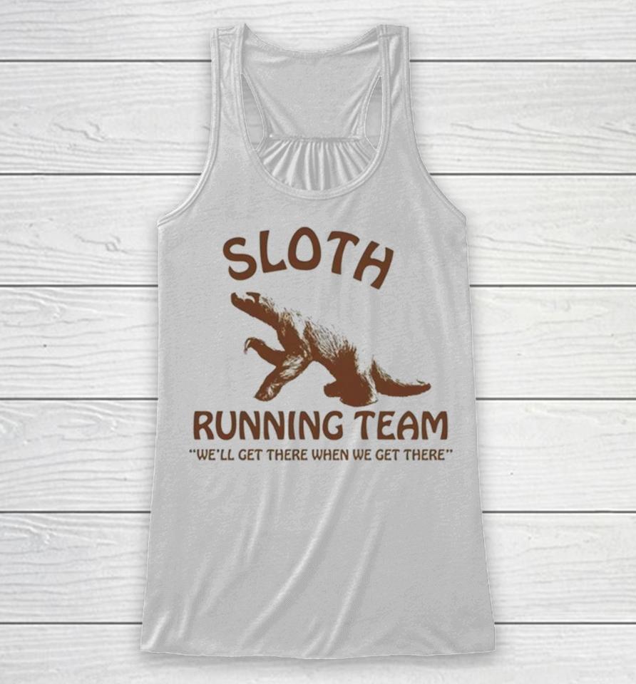 Sloth Running Team We’ll Get There When We Get There Racerback Tank