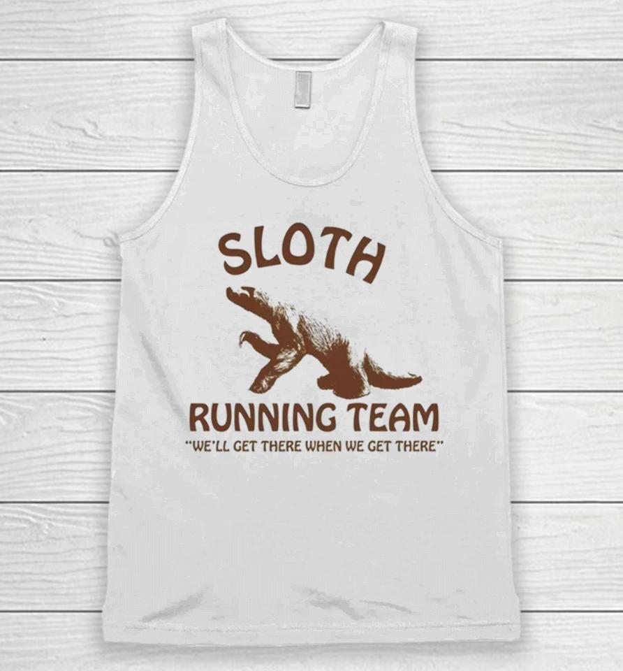 Sloth Running Team We’ll Get There When We Get There Unisex Tank Top