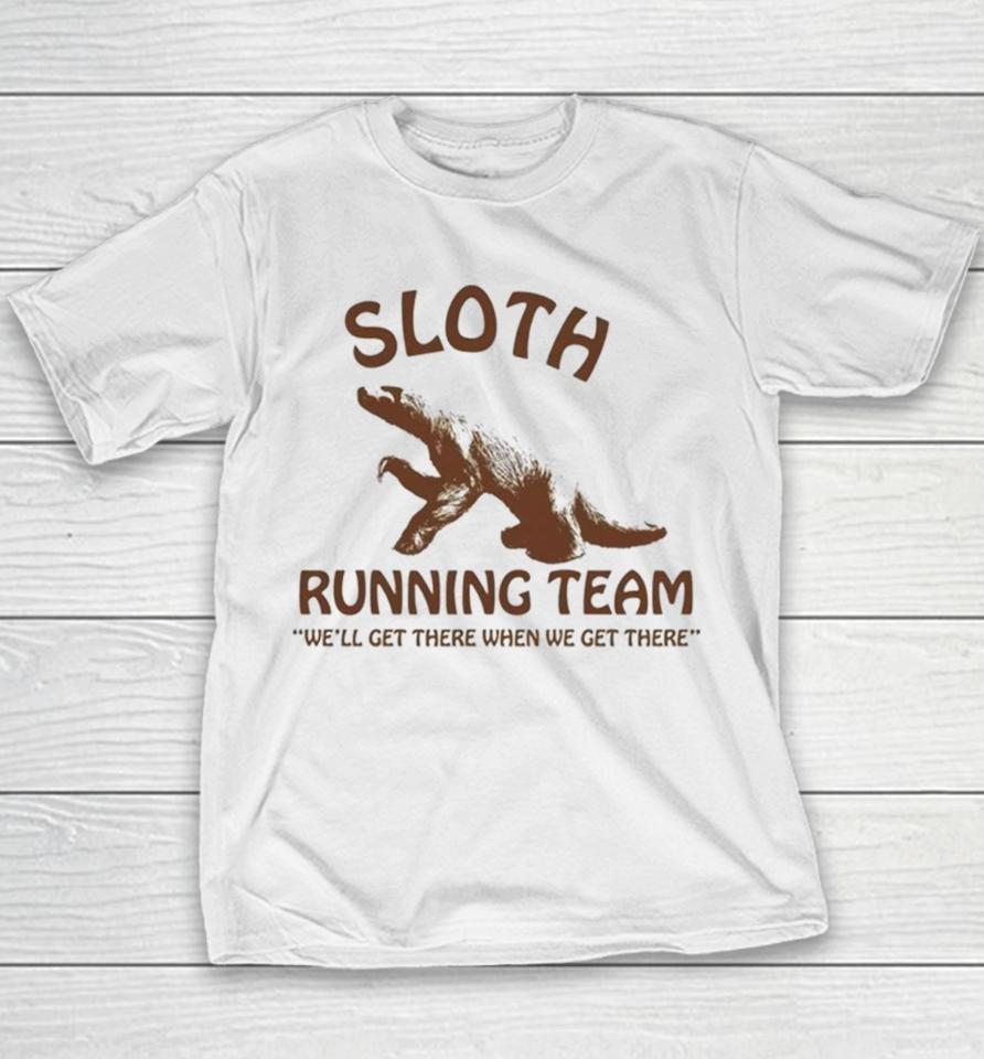 Sloth Running Team We’ll Get There When We Get There Youth T-Shirt