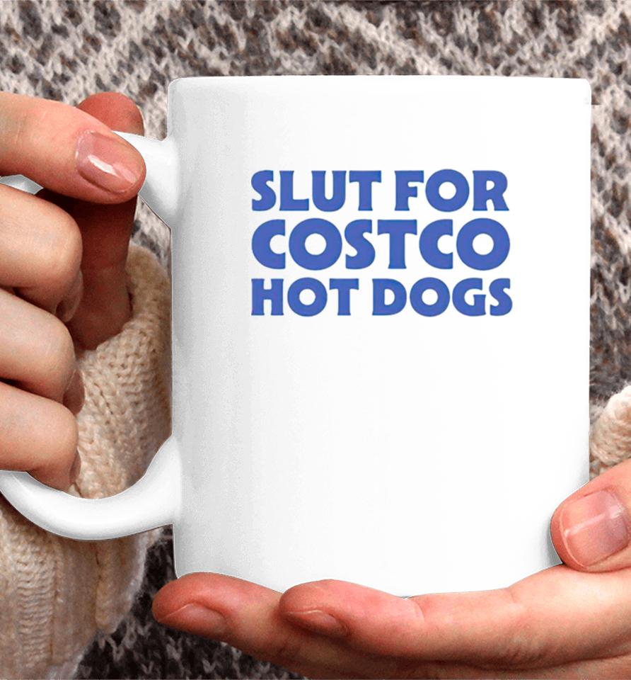 Slut For Costco Hotdogs Coffee Mug
