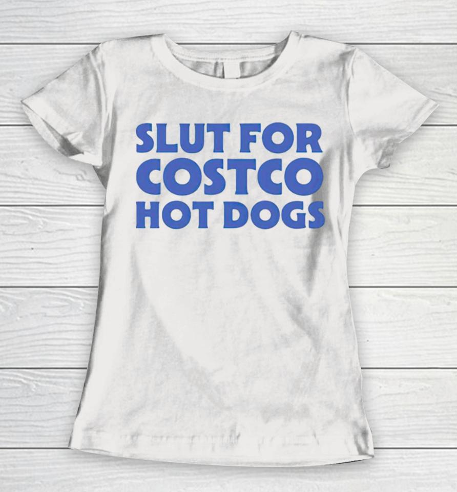 Slut For Costco Hotdogs Women T-Shirt