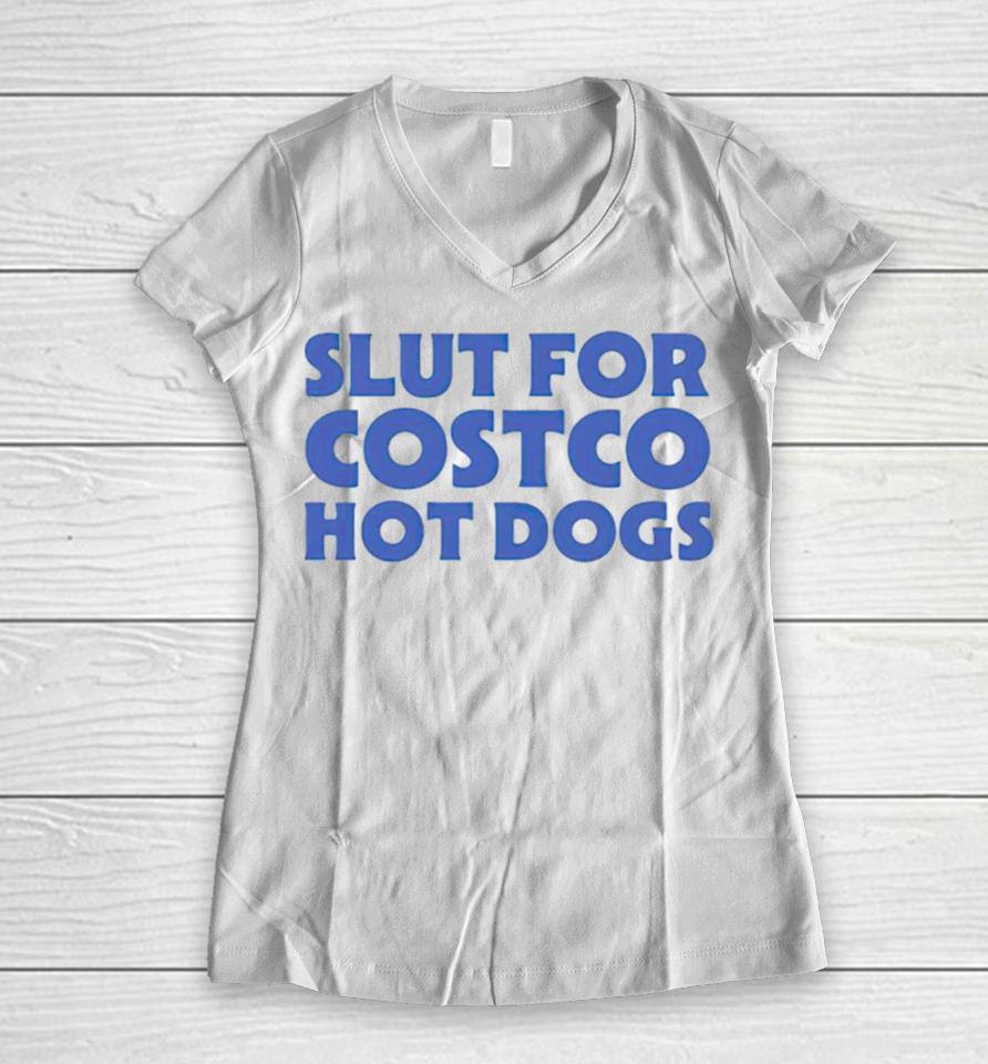 Slut For Costco Hotdogs Women V-Neck T-Shirt