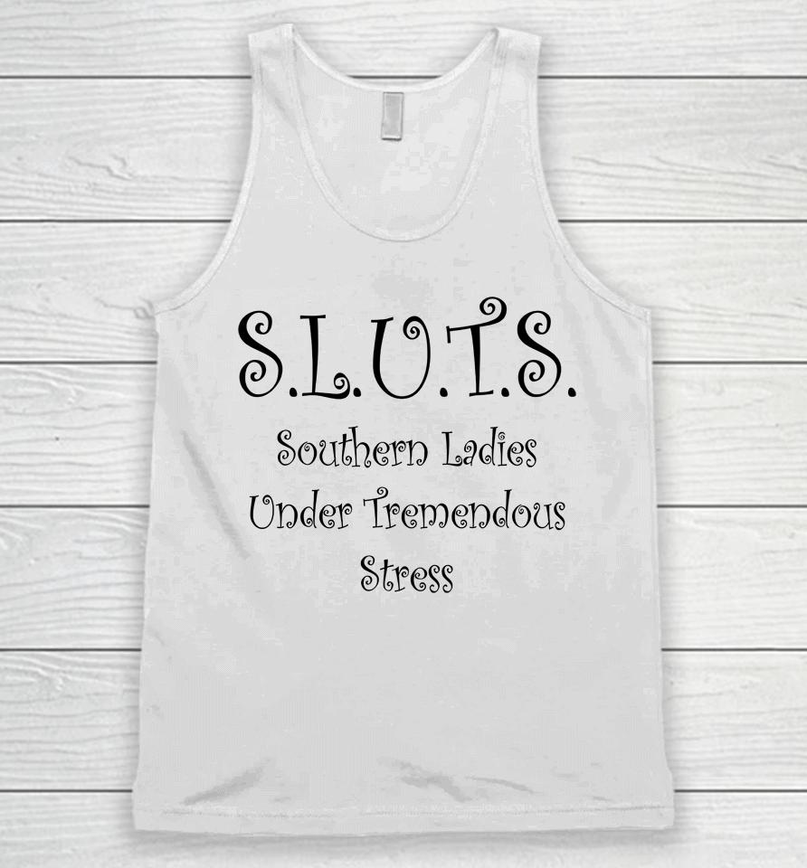 Sluts Southern Ladies Under Tremendous Stress Unisex Tank Top