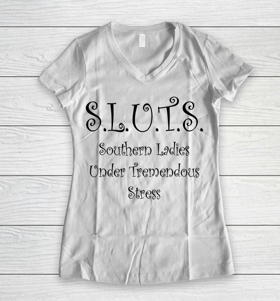 Sluts Southern Ladies Under Tremendous Stress Women V-Neck T-Shirt