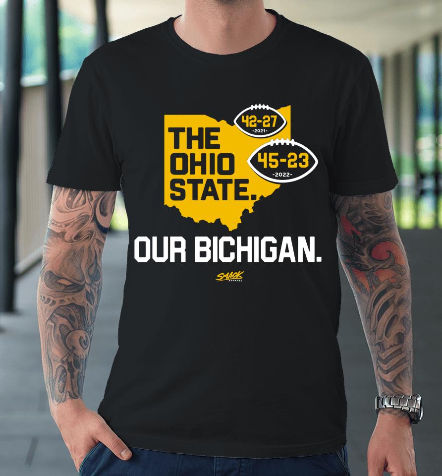 Smack The Ohio State Our Bichigan Score Premium T-Shirt