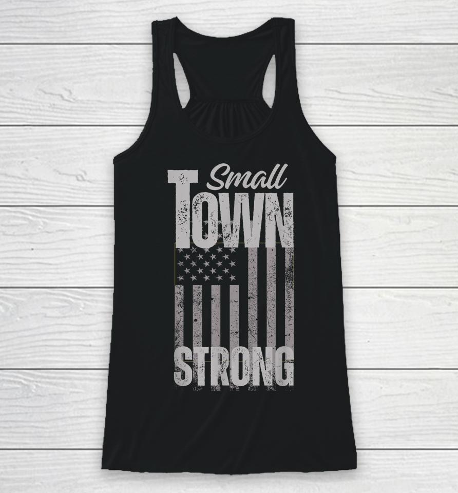 Small Town Strong Proudly Patriotic American Usa Flag Racerback Tank