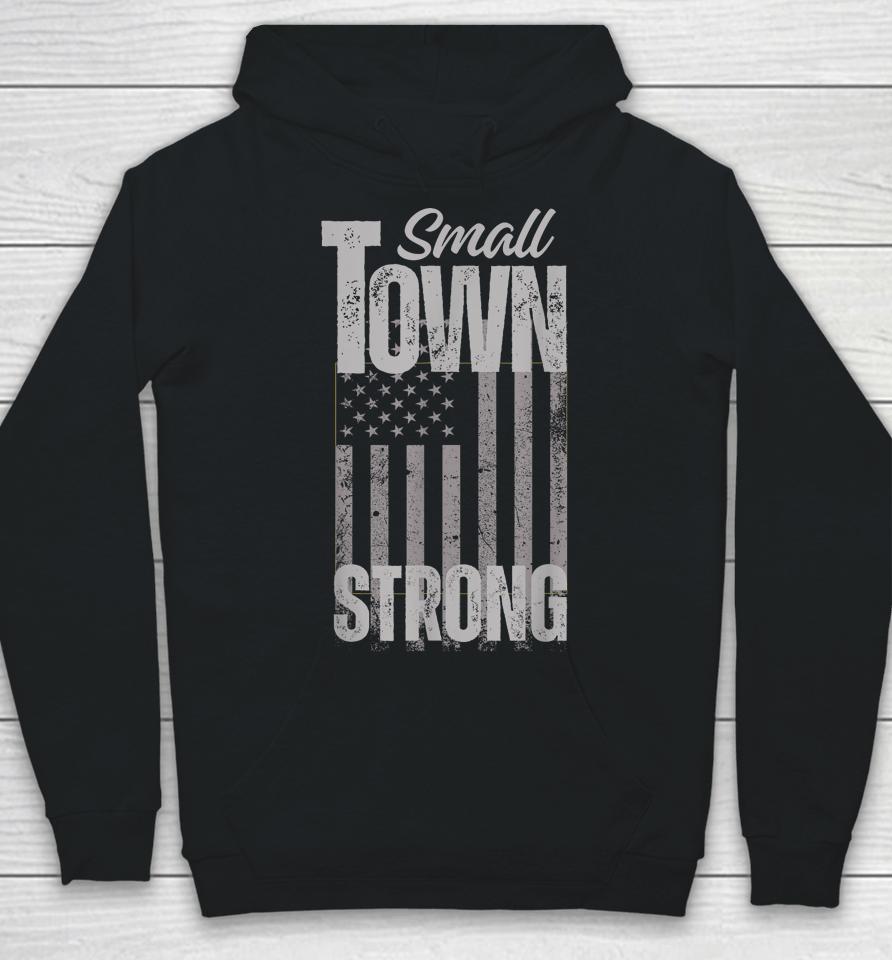 Small Town Strong Proudly Patriotic American Usa Flag Hoodie