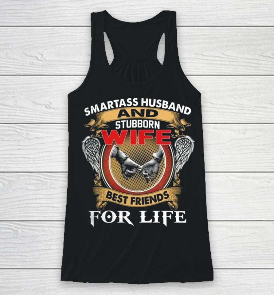 Smartass Husband And Stubborn Wife Best Friends For Life Racerback Tank