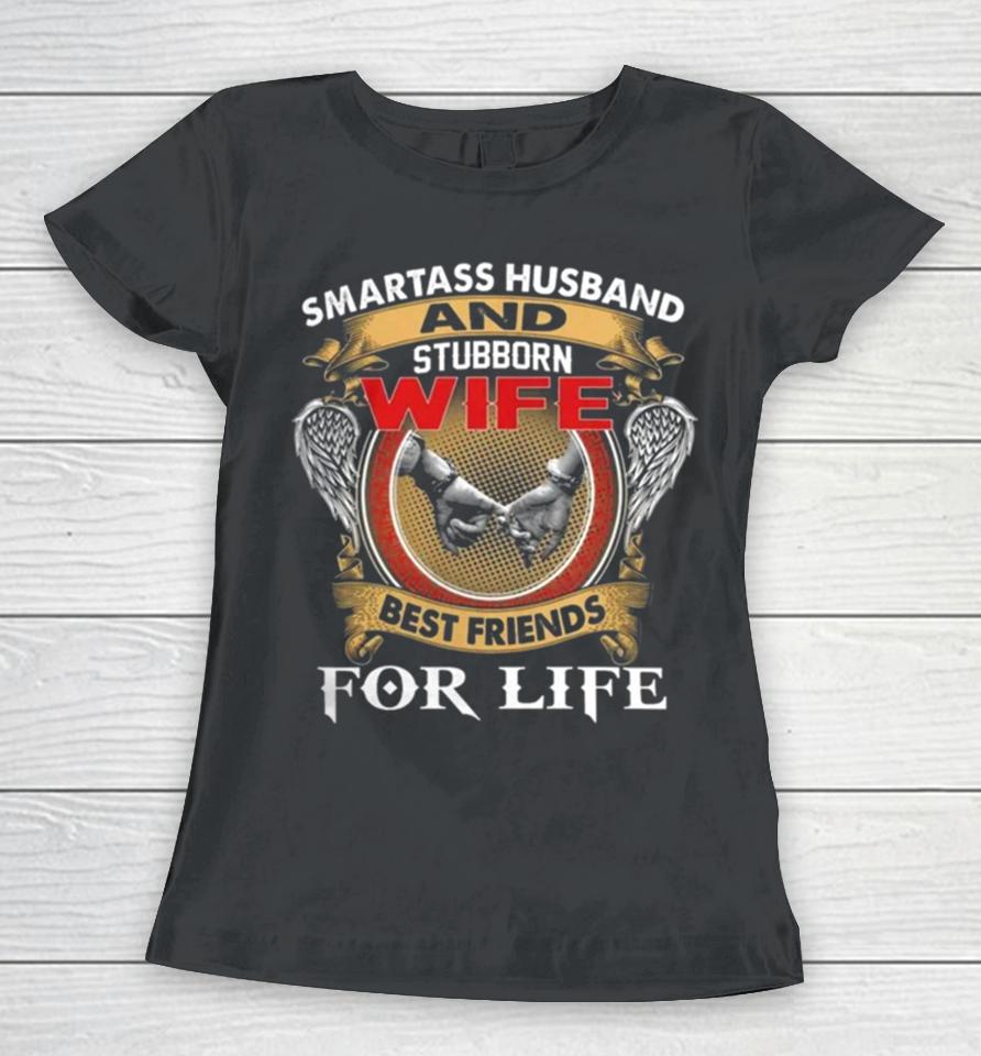 Smartass Husband And Stubborn Wife Best Friends For Life Women T-Shirt