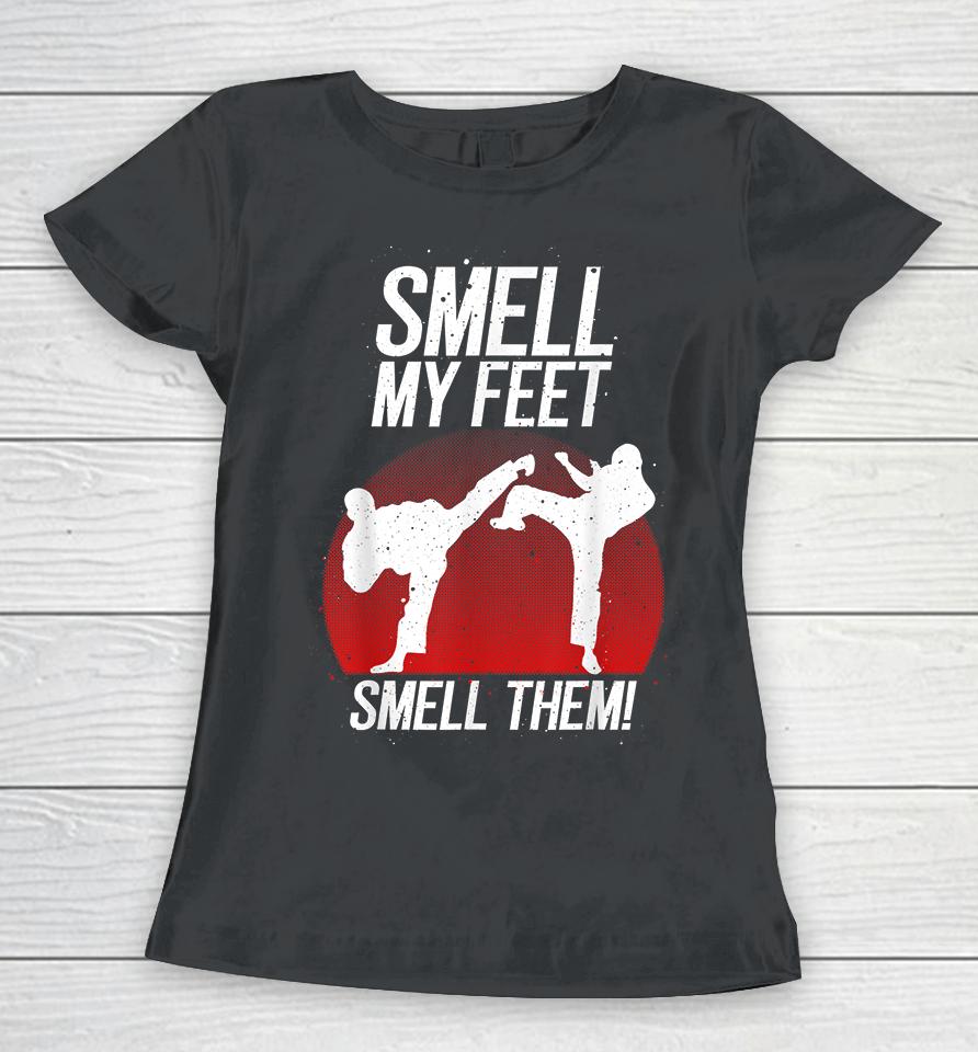 Smell My Feet Smell Them Karate Women T-Shirt