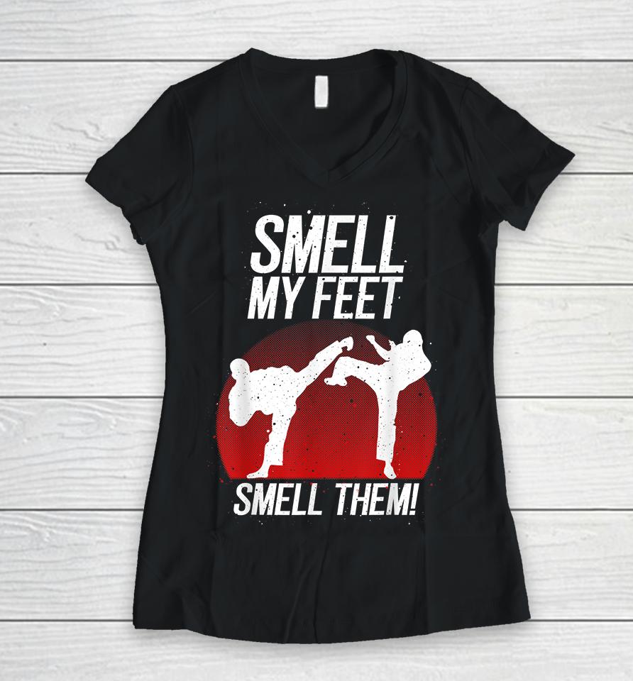 Smell My Feet Smell Them Karate Women V-Neck T-Shirt