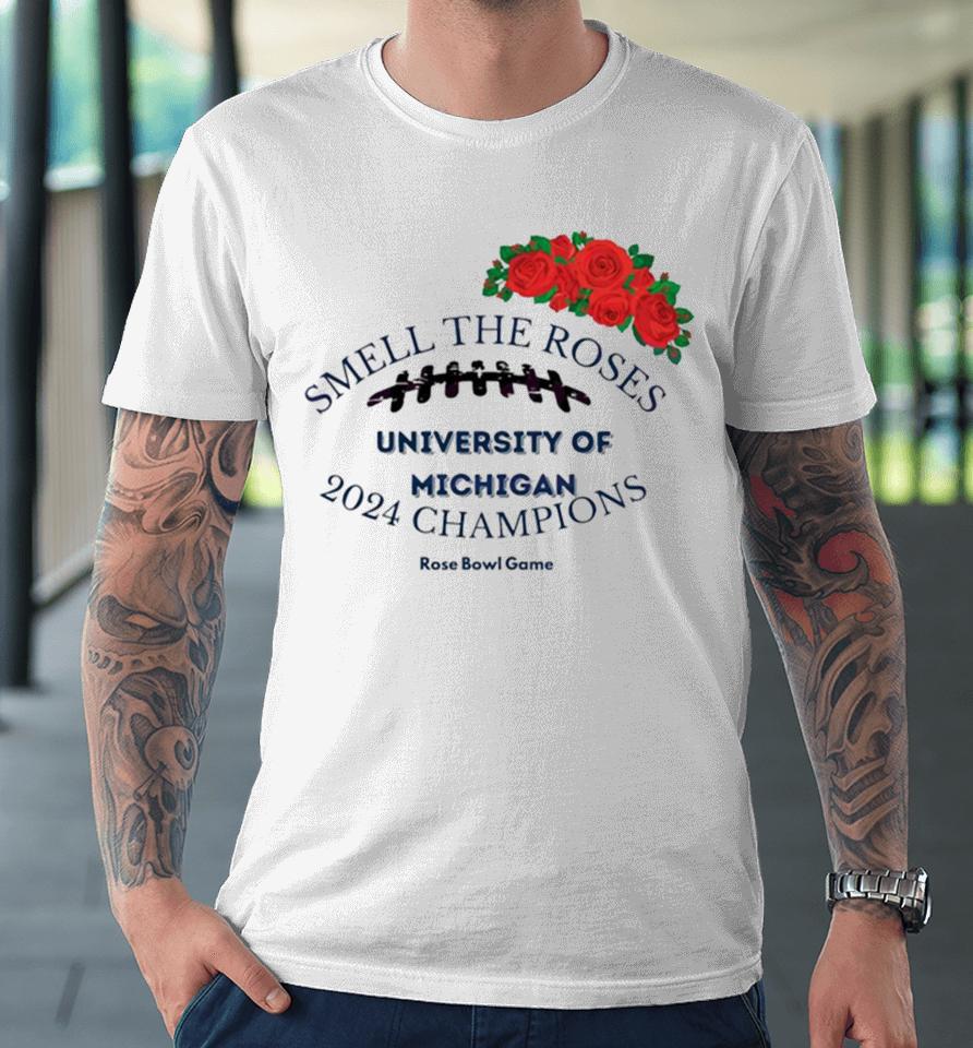 Smell The Roses University Of Michigan Champions Premium T-Shirt