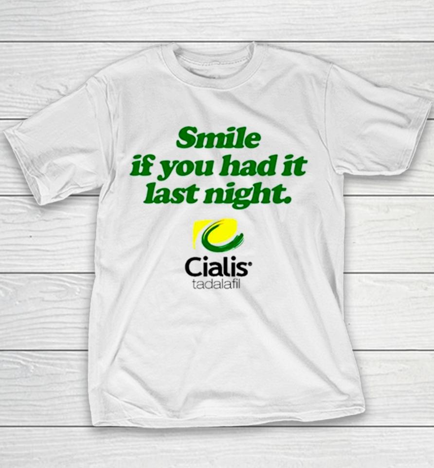 Smile If You Had It Last Night Cialis Tadalafil Youth T-Shirt