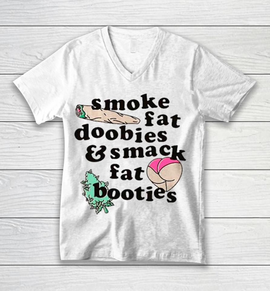 Smoke Fat Doobies And Smack Fat Booties Unisex V-Neck T-Shirt