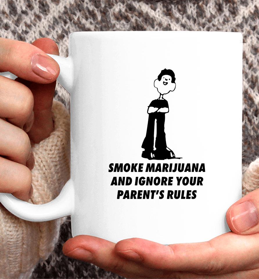 Smoke Marijuana And Ignore Your Parent's Rules Coffee Mug