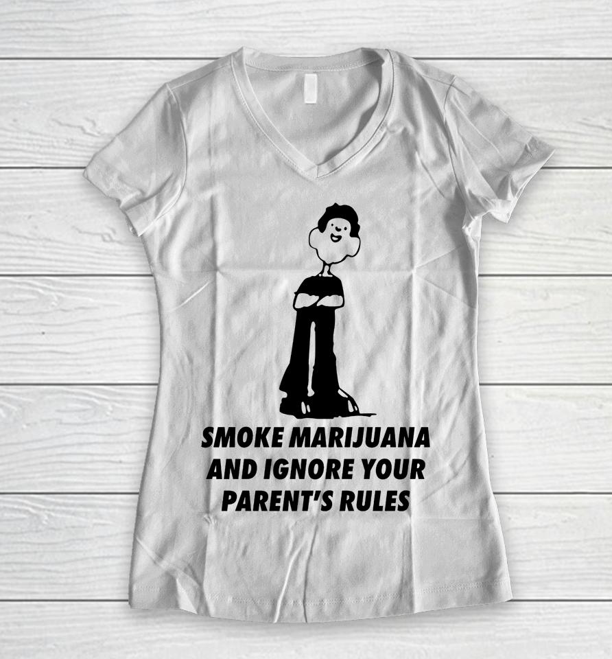 Smoke Marijuana And Ignore Your Parent's Rules Women V-Neck T-Shirt
