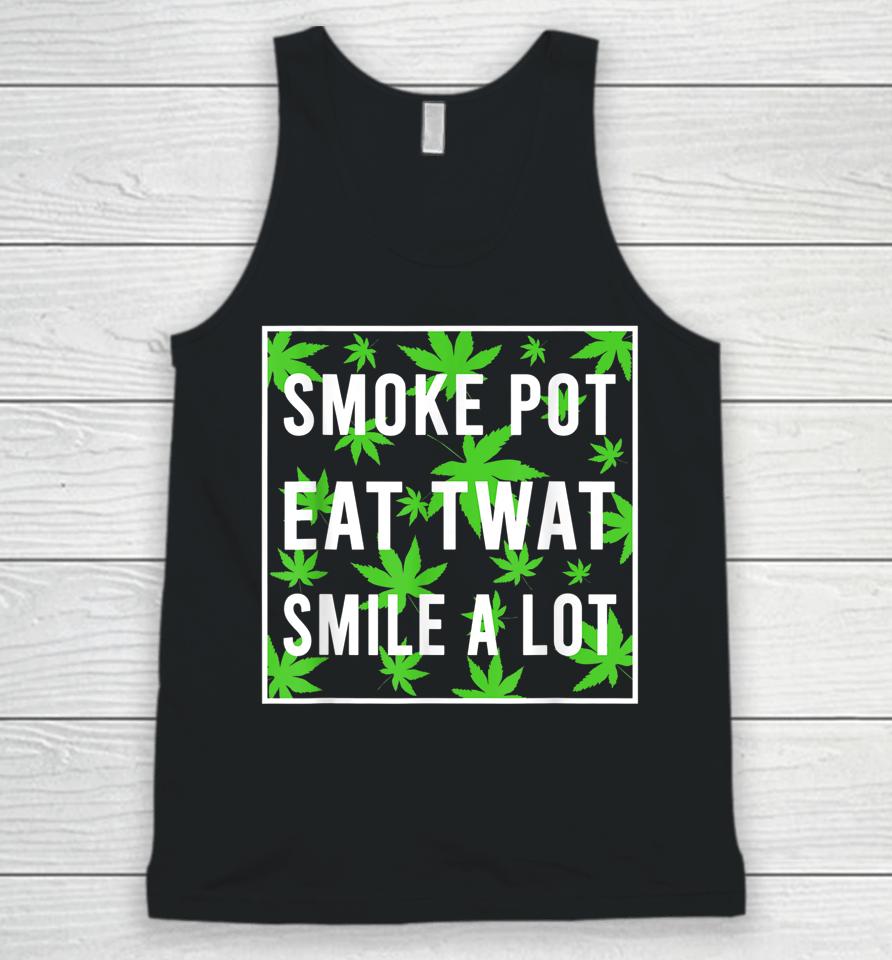 Smoke Pot Eat Twat Smile A Lot Unisex Tank Top