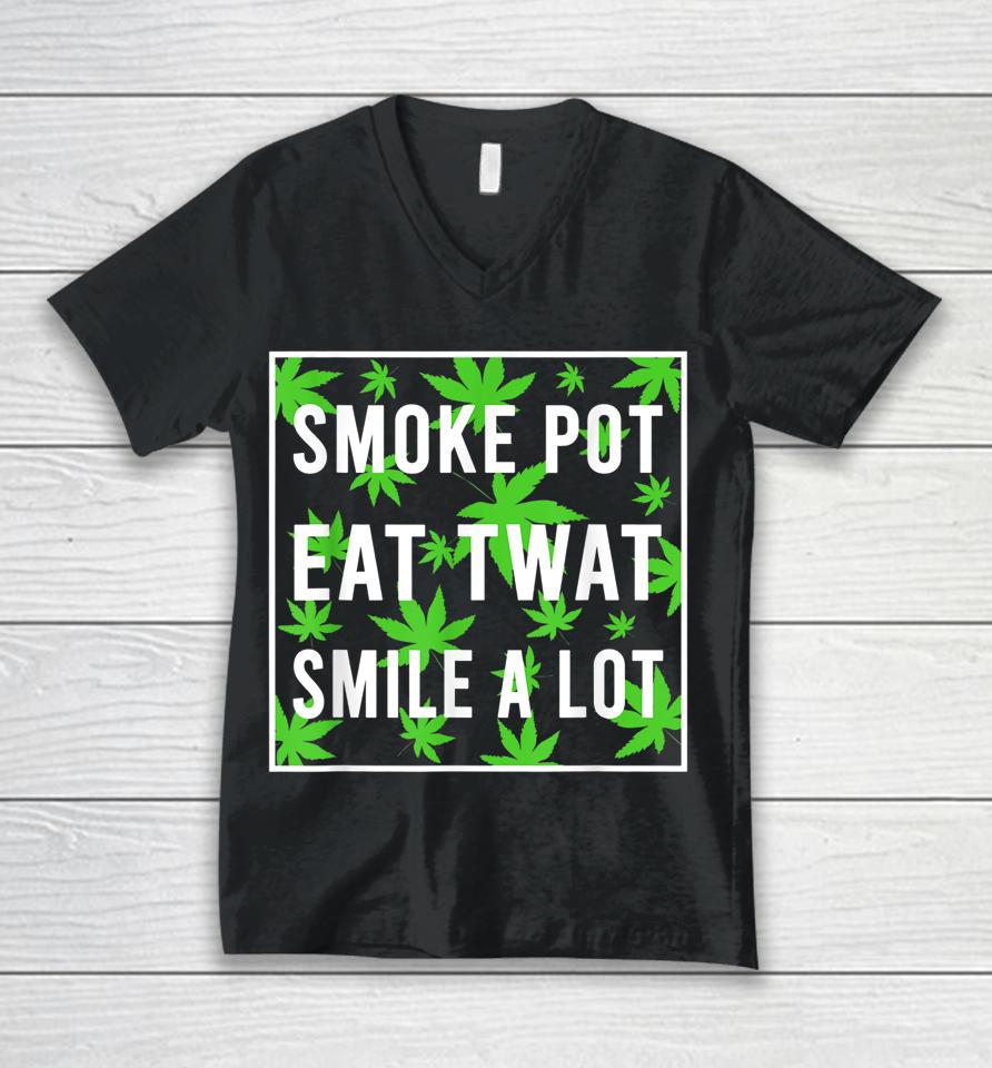 Smoke Pot Eat Twat Smile A Lot Unisex V-Neck T-Shirt