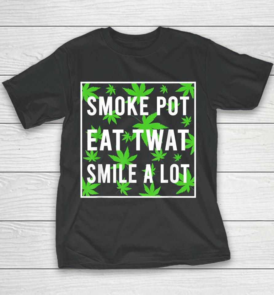 Smoke Pot Eat Twat Smile A Lot Youth T-Shirt