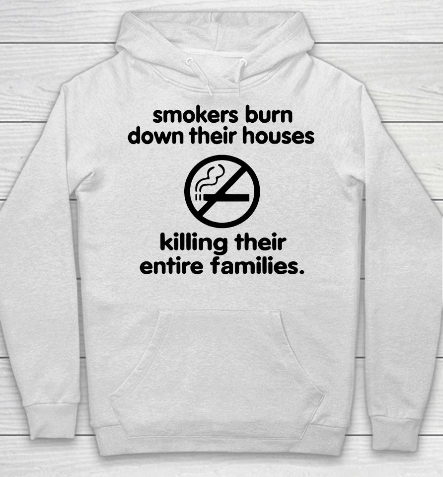 Smokers Burn Down Their Houses Killing Their Entire Families Hoodie
