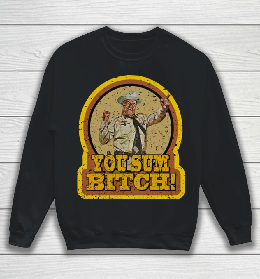 Smokey And The Bandit You Sum Bitch Sweatshirt