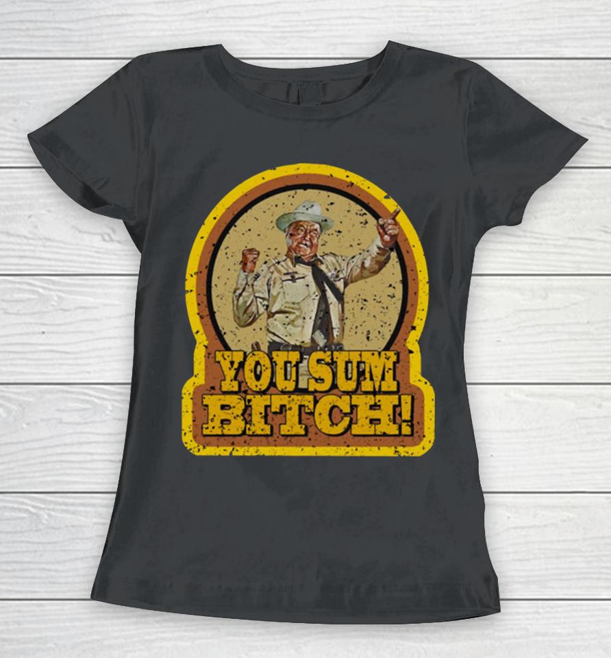 Smokey And The Bandit You Sum Bitch Women T-Shirt