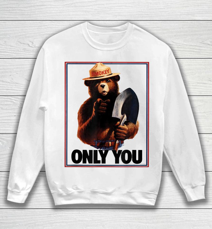 Smokey Bear Only You Sweatshirt