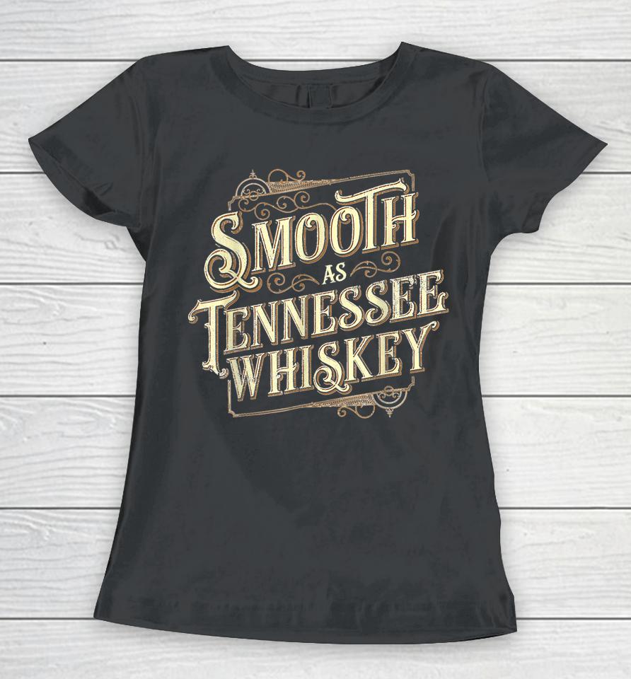 Smooth As Tennessee Whiskey Country Women T-Shirt