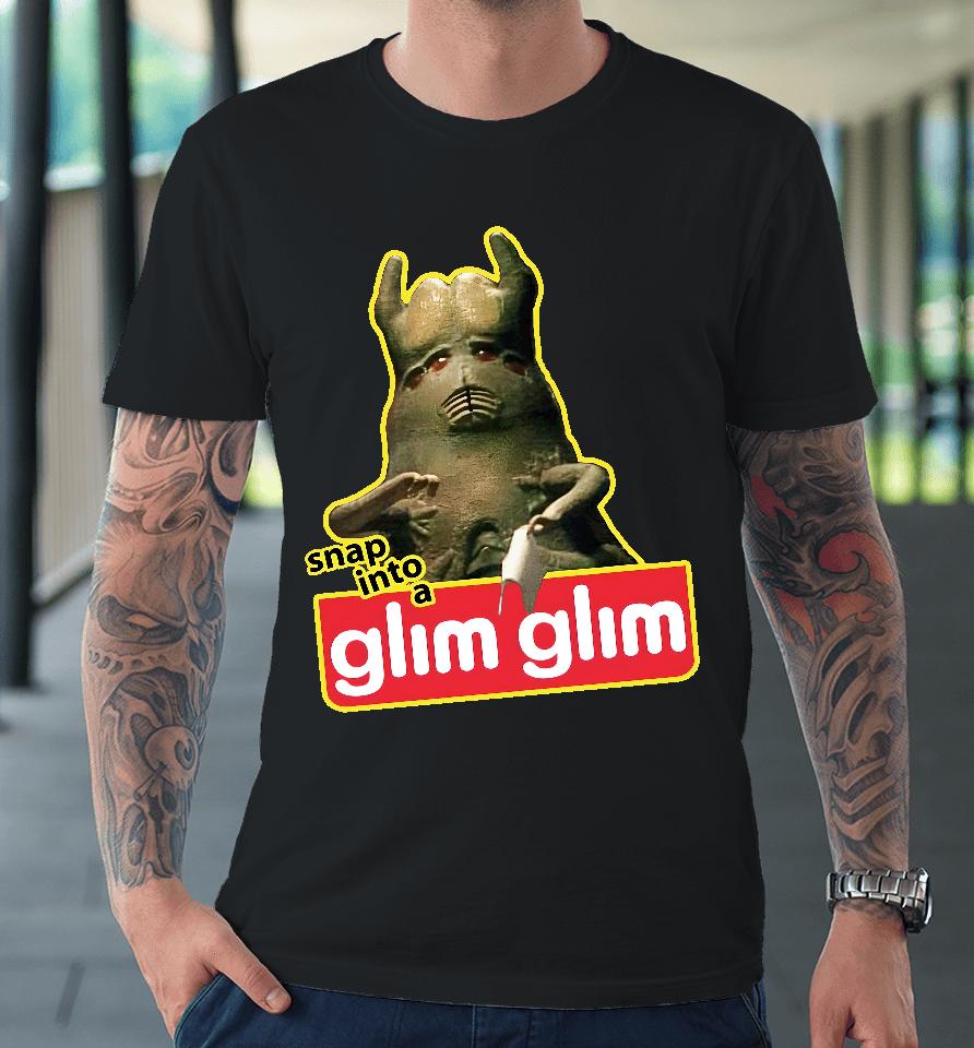 Snap Into A Glim Glim Premium T-Shirt