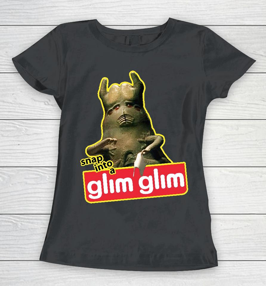 Snap Into A Glim Glim Women T-Shirt