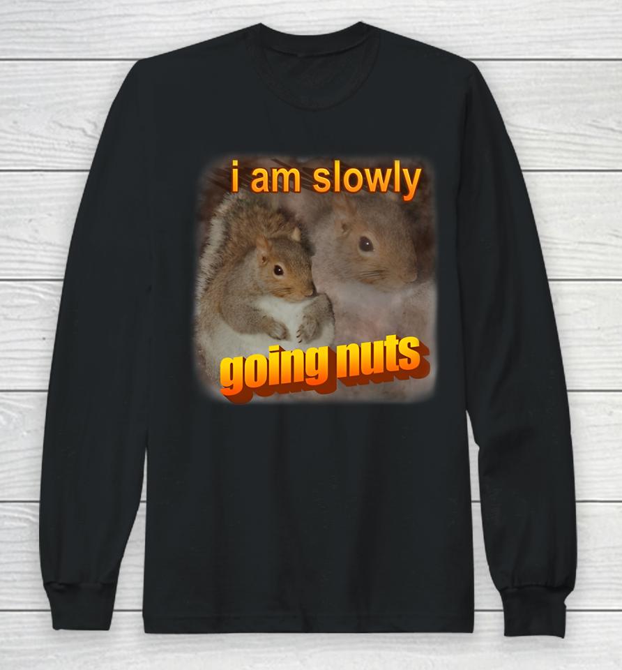 Snazzyseagull I Am Slowly Going Nuts Long Sleeve T-Shirt