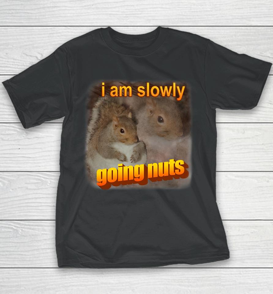 Snazzyseagull I Am Slowly Going Nuts Youth T-Shirt
