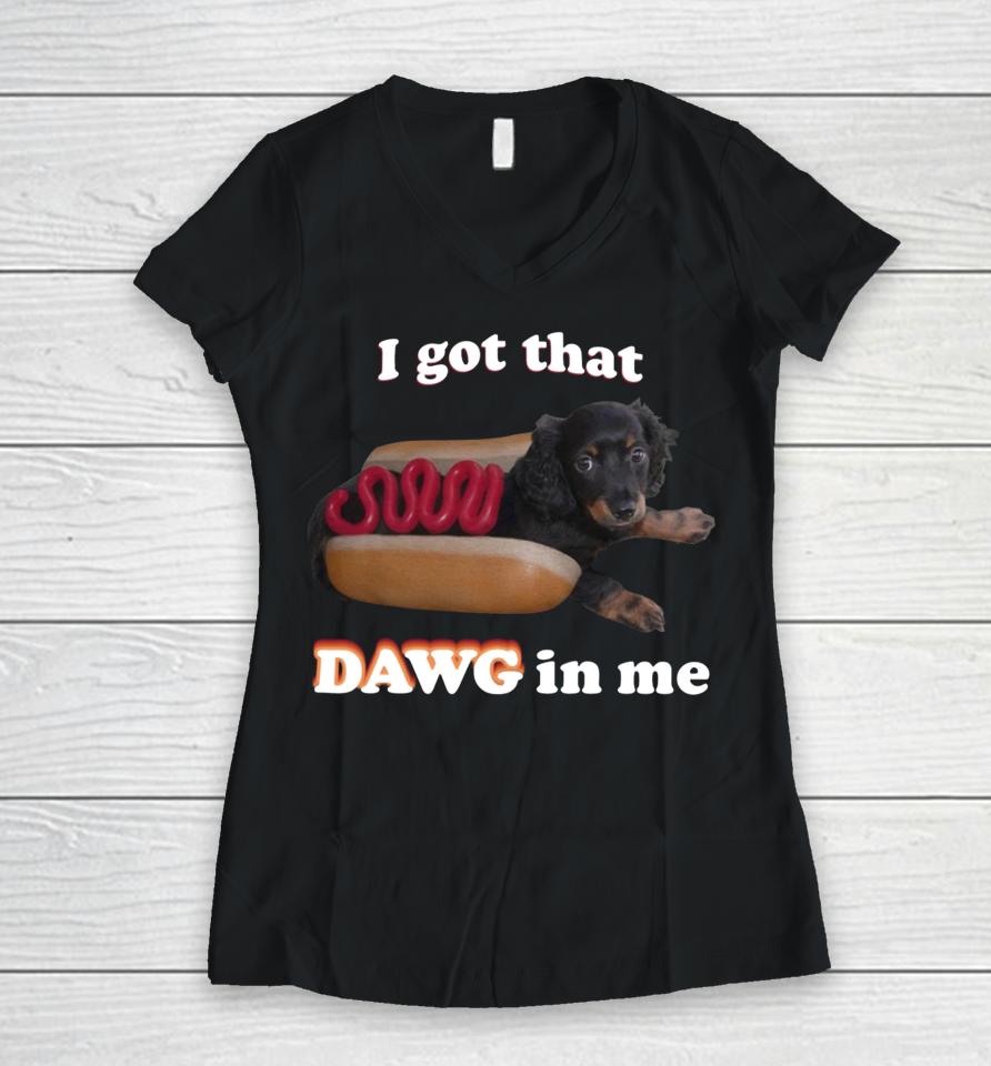Snazzyseagullshop I Got That Dawg In Me Women V-Neck T-Shirt