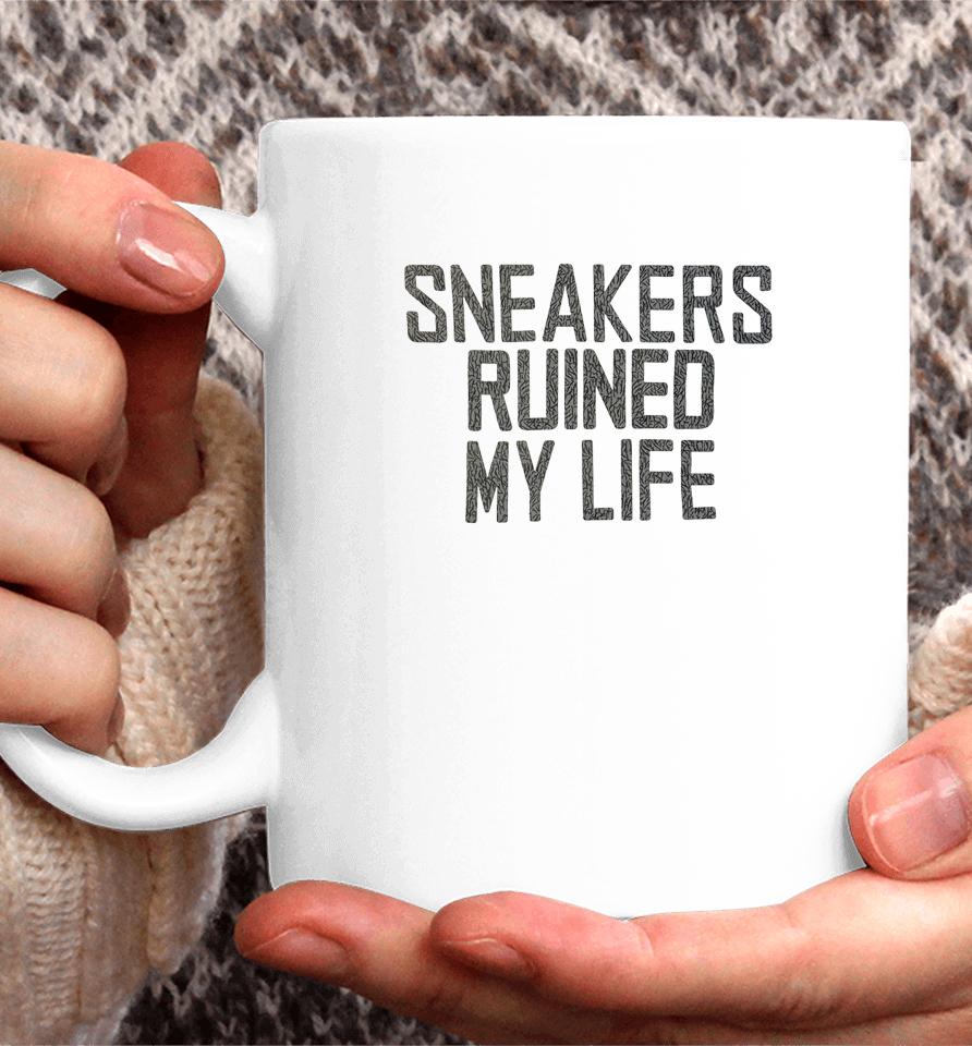 Sneakers Ruined My Life Coffee Mug