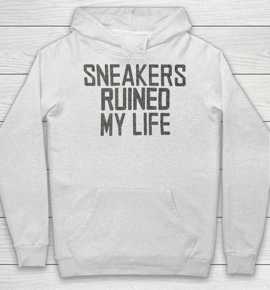 Sneakers Ruined My Life Hoodie