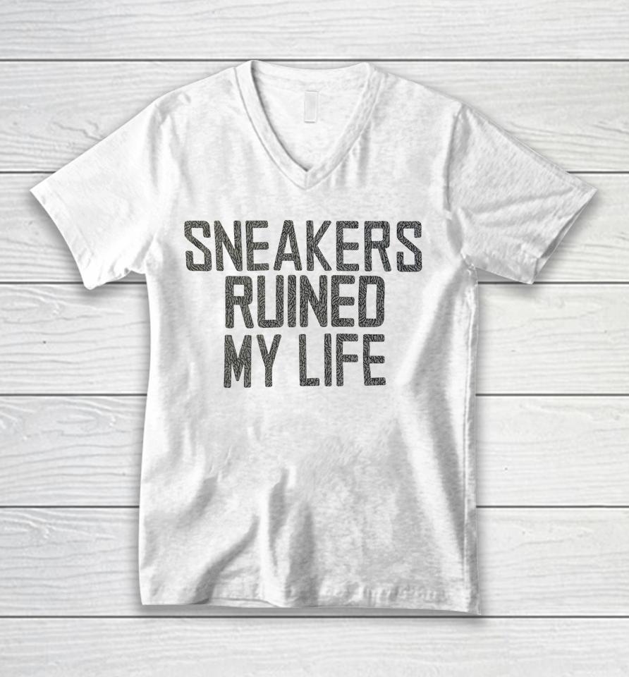 Sneakers Ruined My Life Unisex V-Neck T-Shirt