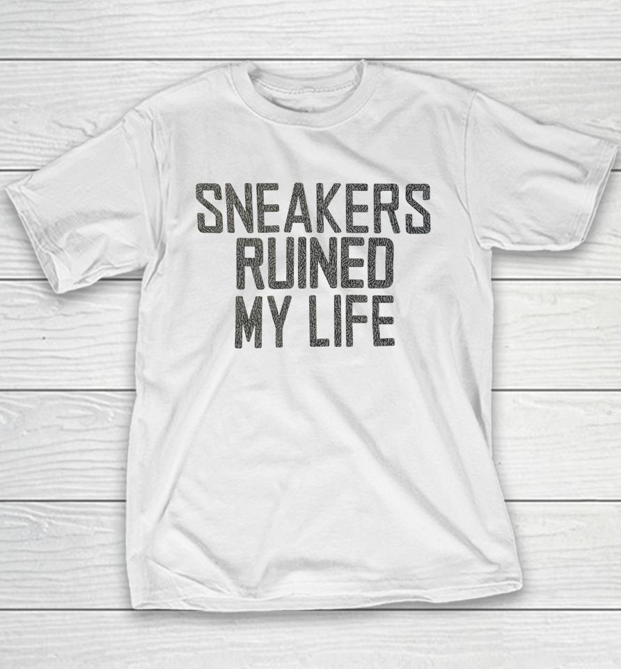 Sneakers Ruined My Life Youth T-Shirt