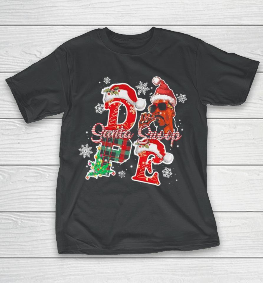 Snoop Dogg Merry Christmas Shizzle Ma Nizzle Dope Merry Chrizzle Fo Shizzle Santa Snoop Sweatershirts T-Shirt