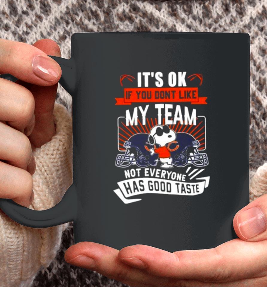 Snoopy Chicago Bears It’s Ok If You Don’t Like My Team Not Everyone Has Good Taste Coffee Mug